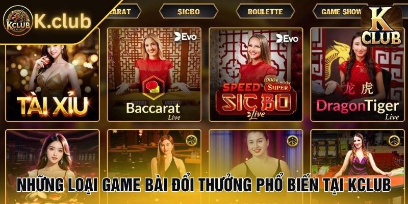 Những loại game bài đổi thưởng phổ biến tại Kclub