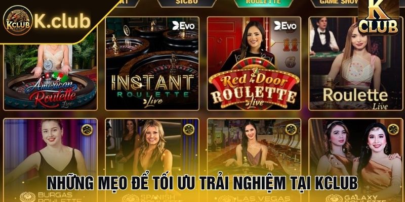 Những mẹo để tối ưu trải nghiệm tại KClub