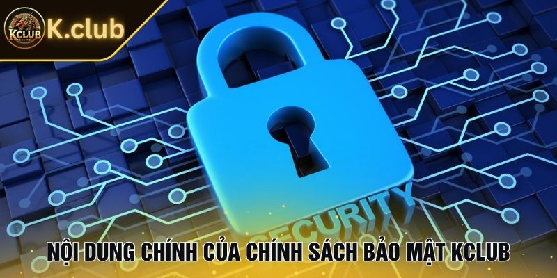 Nội dung chính của chính sách bảo mật KCLUB