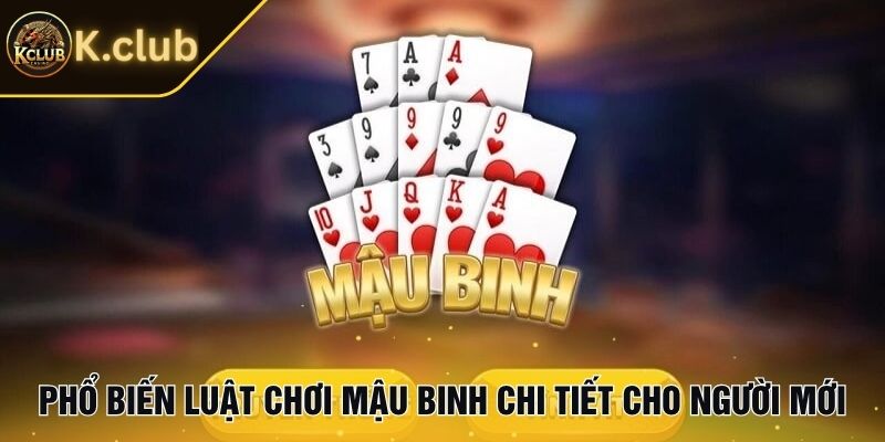 Phổ biến luật chơi mậu binh chi tiết cho người mới