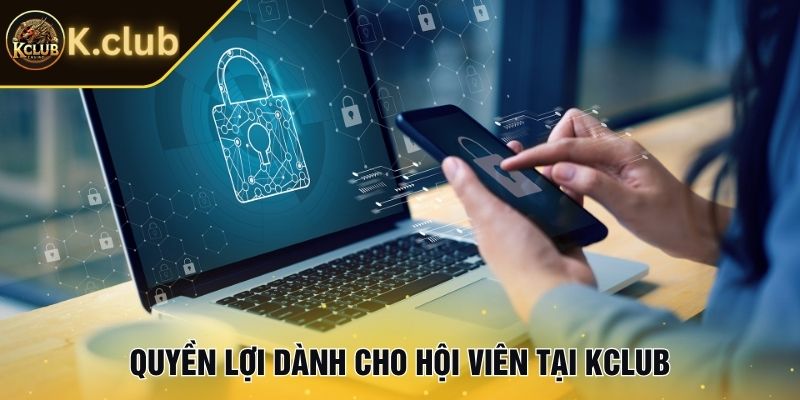 Quyền lợi dành cho hội viên tại KCLUB
